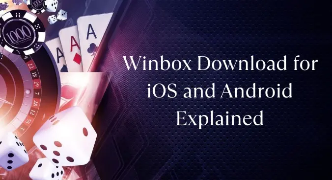 Winbox Download for iOS and Android Explained