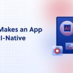 What Makes an App Truly AI-Native (Not Just AI-Added)